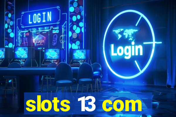 slots 13 com